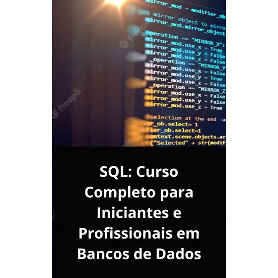 Sql: Curso Completo Para Iniciantes E Profissionais 