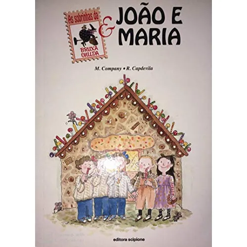 Livro Infanto Juvenis João E Maria Coleção As Sobrinhas Da Bruxa Onilda De M. Company E R. Capdevila Pela Scipione (2002)