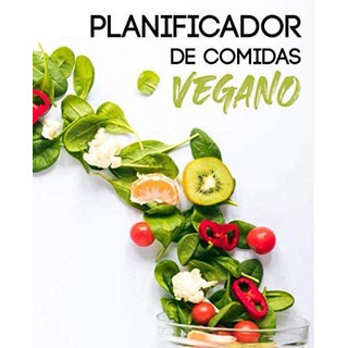 Libro: Planificador De Comidas Vegano: Y Lista De Compras + Libro: Planificador De Comidas Vegano: Y Lista De Compras +
