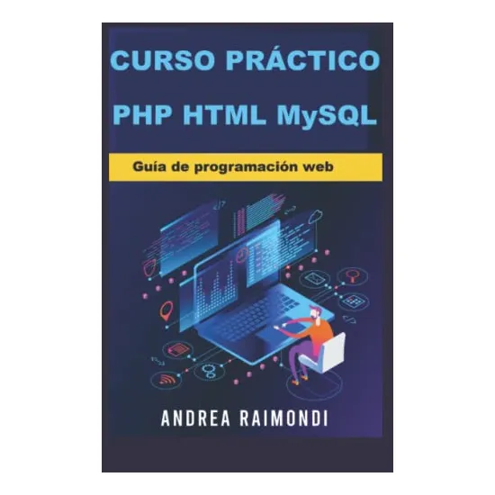 Practical Course Php Html Mysql: Guía De Programación Web (s