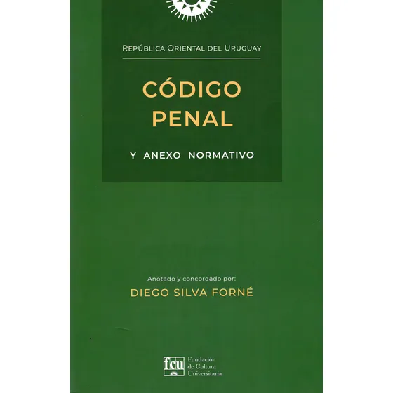 Código Penal Y Anexo Normativo, De Diego Silva Forné. Editorial Fundación  De Cultura Universitaria, Tapa Blanda En Español, 2023