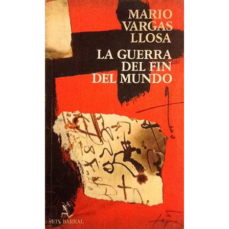 La Guerra Del Fin Del Mundo - Mario Vargas Llosa La Guerra Del Fin Del Mundo - Mario Vargas Llosa
