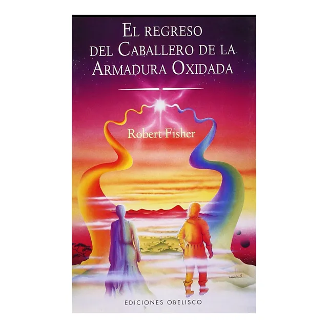 El Regreso Del Caballero D La Armadura Oxidada Robert Fisher