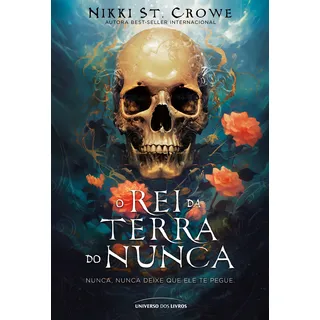 O Rei Da Terra Do Nunca, De Nikki St. Crowe. Editora Universo Dos Livros, Capa Mole, Edição 1 Em PortuguĂȘs, 2023 O Rei Da Terra Do Nunca, De Nikki St. Crowe. Editora Universo Dos Livros, Capa Mole, Edição 1 Em PortuguĂȘs, 2023