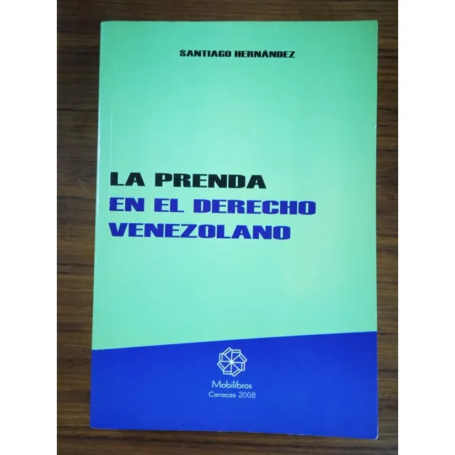 La Prenda En El Derecho Venezolano (nvo) Santiago Hernández