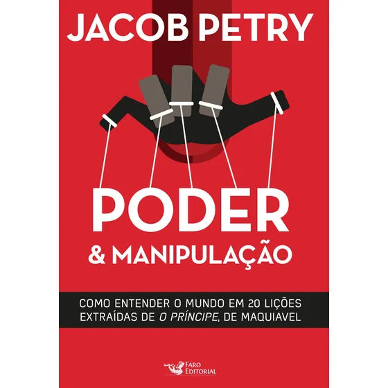 Poder e manipulação, de Jacob Petry. Editora Faro Editorial, capa mole, edição 2016 em português, 2019