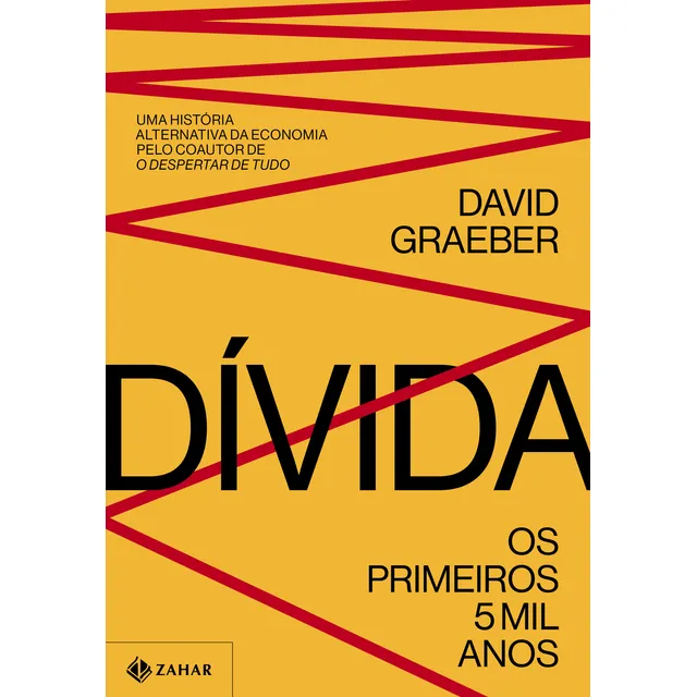 Divida - Os Primeiros 5 Mil Anos - Graeber, David - Zahar