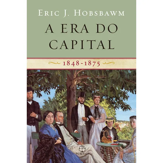 A era do capital: 1848-1875, de Hobsbawm, Eric J.. Editorial Paz & Terra, capa mole em português, 2012