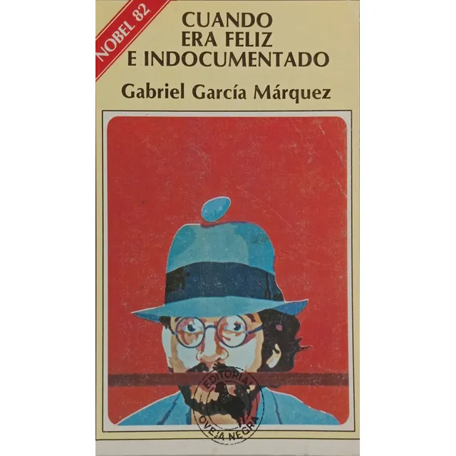Cuando Era Feliz E Indocumentado - Gabriel García Márquez