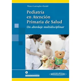 Pediatría En Atención Primaria De La Salud. Un Abordaje Mult Pediatría En Atención Primaria De La Salud. Un Abordaje Mult