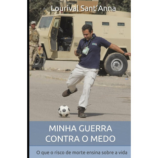 Libro: Minha Guerra Contra O Medo: O Que O Risco De Morte A Libro: Minha Guerra Contra O Medo: O Que O Risco De Morte A