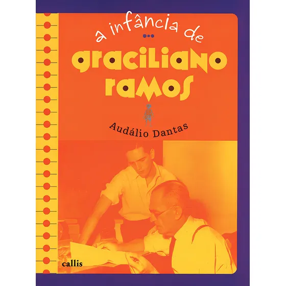 A Infância de Graciliano Ramos, de Dantas, Audálio. Editorial Instituto Callis, capa mole em português, 2011