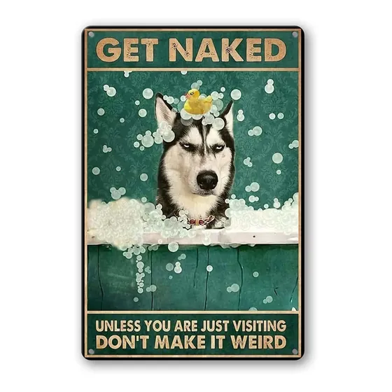 Siberian Husky Decor Get Naked Unless You Are Just
