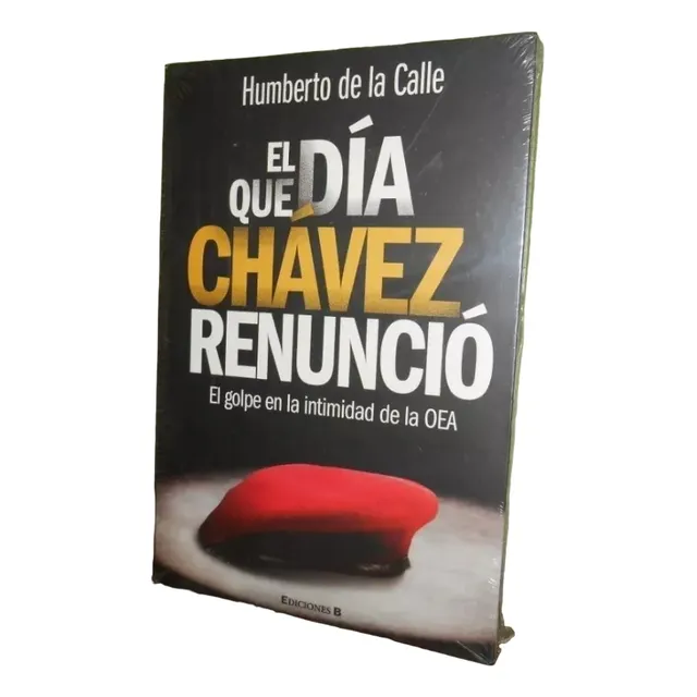 Libro, El Dia Que Chavez Renuncio - Humberto De La Calle
