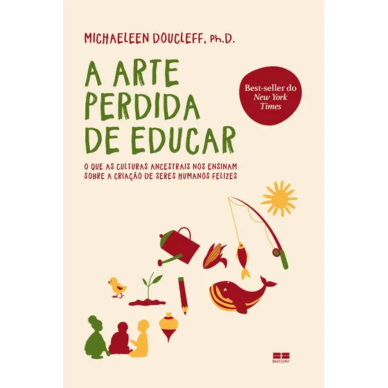 A arte perdida de educar, de Doucleff, Michaeleen. Editorial Editora Best Seller Ltda, capa mole em português, 2021