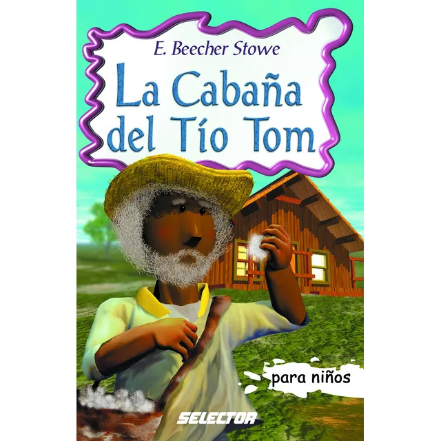 Cabaña del Tío Tom, La, de Beecher Stowe, Harriet. Editorial Selector, tapa blanda en español, 2016
