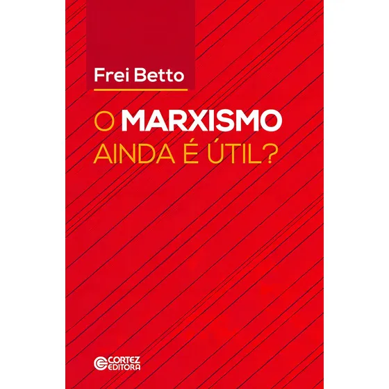 Marxismo ainda é útil? (O), de Betto, Frei. Editorial Cortez Editora e Livraria LTDA, capa mole em português, 2019