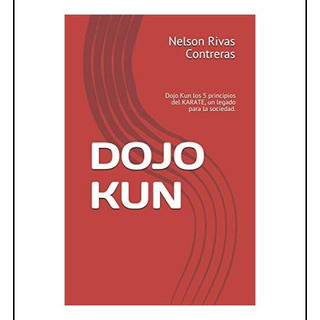 Libro: Dojo Kun: Dojo Kun Los 5 Principios Del Karate, Un Le Libro: Dojo Kun: Dojo Kun Los 5 Principios Del Karate, Un Le