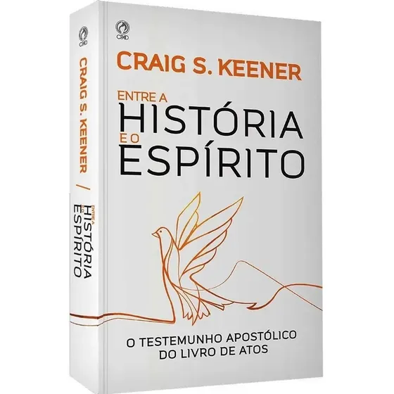 Entre a historia e o espirito: O testemunho apostólico do livro de Atos, de Craig S. Keener. Editorial CPAD, capa mole em português, 2021