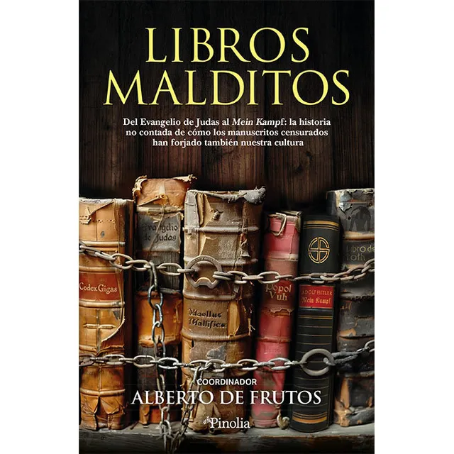Libros Malditos: Del Evangelio De Judas Al Mein Kampf: La Historia No Contada De Cómo Los Manuscritos Censurados Han Forjado También Nuestra Cultura, De De Frutos,alberto., Vol. 1. Editorial Pinolia,