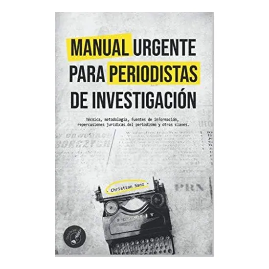 Libro: Manual Urgente Para Periodistas De Investigación: De