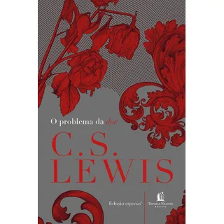 O Problema Da Dor, De C.s. Lewis. Editora Thomas Nelson Brasil, Capa Dura Em PortuguĂȘs, 2021 O Problema Da Dor, De C.s. Lewis. Editora Thomas Nelson Brasil, Capa Dura Em PortuguĂȘs, 2021