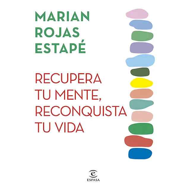 Recupera Tu Mente Reconquista Tu Vida, De Marian Rojas Estapé., Vol. 1.0. Editorial Espasa, Tapa Blanda, Edición 1.0 En Español, 2024