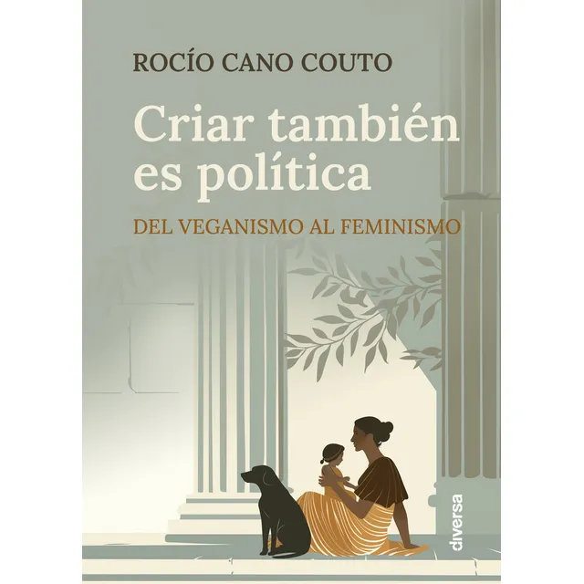 Criar tambiÃÂ©n es polÃÂtica: Del veganismo al feminismo, de Cano Couto, Rocío. Editorial Diversa, tapa blanda en español, 2024