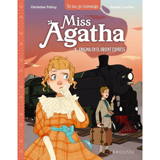 Miss Agatha Enigma En El Orient Express, De Palluy, Christine. Editorial Larousse, Tapa Dura En Español Miss Agatha Enigma En El Orient Express, De Palluy, Christine. Editorial Larousse, Tapa Dura En Español