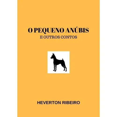 O Pequeno Anúbis: E Outros Contos, De Heverton Ribeiro. Série Não Aplicável, Vol. 1. Editora Clube De Autores, Capa Mole, Edição 1 Em Português, 2018