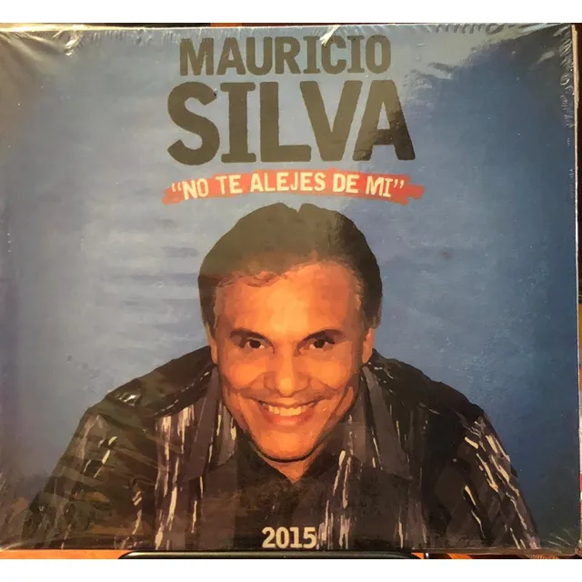 Cd - Mauricio Silva / No Te Alejes De Mi. Album (2015)