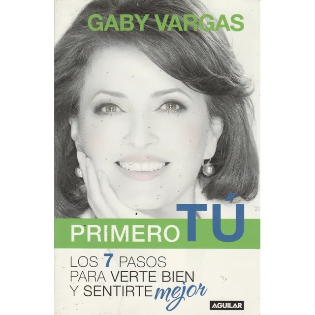  Primero Tu Los 7 Pasos Para Verte Y Sentirte Bien G Vargas 