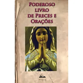 Poderoso Livro De Preces E OraçÔes, De Oxala, Adriana De. Editorial Livropostal, Tapa Mole, EdiciĂłn 1ÂȘ Edição - 2007 En PortuguĂȘs Poderoso Livro De Preces E OraçÔes, De Oxala, Adriana De. Editorial Livropostal, Tapa Mole, EdiciĂłn 1ÂȘ Edição - 2007 En PortuguĂȘs