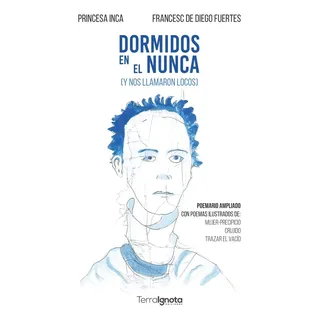 Dormidos En El Nunca, De De Diego Fuertes, Francesc. Editorial Terra Ignota Ediciones, Tapa Blanda En Español Dormidos En El Nunca, De De Diego Fuertes, Francesc. Editorial Terra Ignota Ediciones, Tapa Blanda En Español