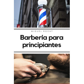 Libro: Barbería Para Principiantes, En Español, Tapa Blanda Libro: Barbería Para Principiantes, En Español, Tapa Blanda
