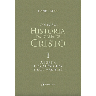 A Igreja Dos Apóstolos E Dos Mártires - Volume I A Igreja Dos Apóstolos E Dos Mártires - Volume I