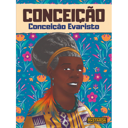 Conceição - Conceição Evaristo, De Nilha, Orlando. Coleção Black Power Editorial Editora Mostarda, Capa Mole Em Português, 2021 Conceição - Conceição Evaristo, De Nilha, Orlando. Coleção Black Power Editorial Editora Mostarda, Capa Mole Em Português, 2021
