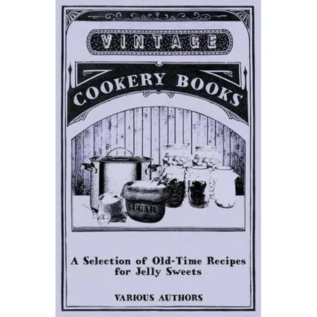 Libro A Selection Of Old-time Recipes For Jelly Sweets - ...