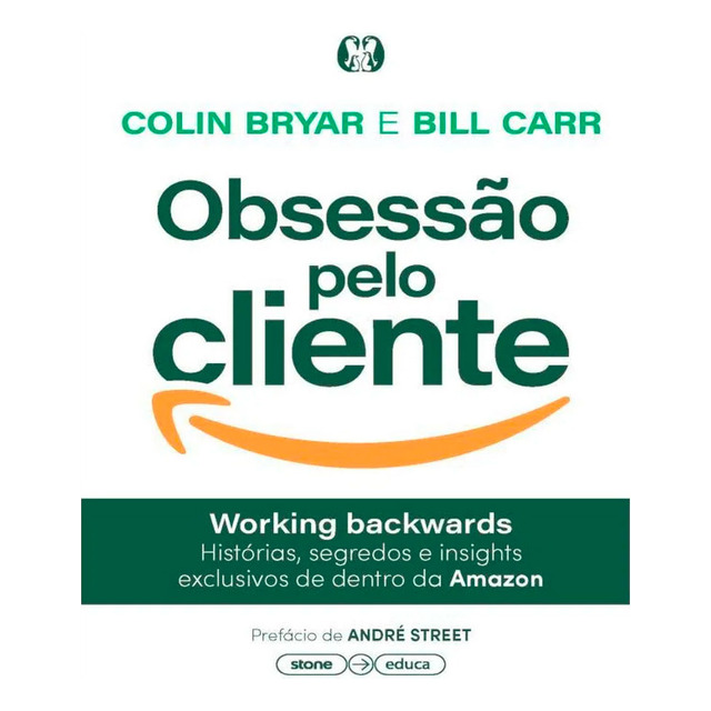 ObsessĂŁo Pelo Cliente - Colin Bryar E Bill Carr ObsessĂŁo Pelo Cliente - Colin Bryar E Bill Carr