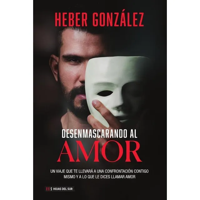 Desenmascarando Al Amor. Heber González