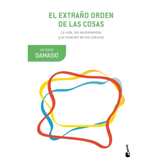 El extraño orden de las cosas: La vida, los sentimientos y la creación de las culturas, de Damásio, António. Fuera de colección Editorial Booket Paidós México, tapa blanda en español, 2022