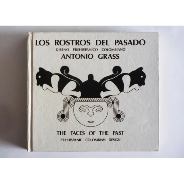 Los Rostros Del Pasado Diseño Prehispanico - Antonio Grass