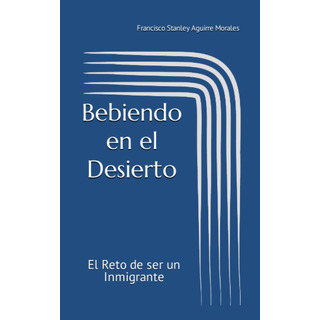 Libro: Bebiendo En El Desierto: El Reto De Ser Un (spanish Libro: Bebiendo En El Desierto: El Reto De Ser Un (spanish