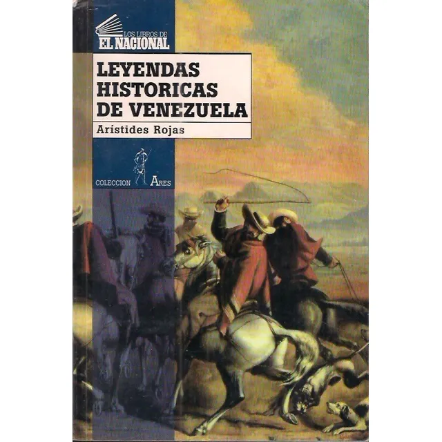 Leyendas Historicas De Venezuela Aristides Rojas