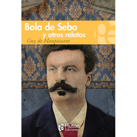 Bola De Sebo Y Otros Relatos - Guy De Maupassant Bola De Sebo Y Otros Relatos - Guy De Maupassant