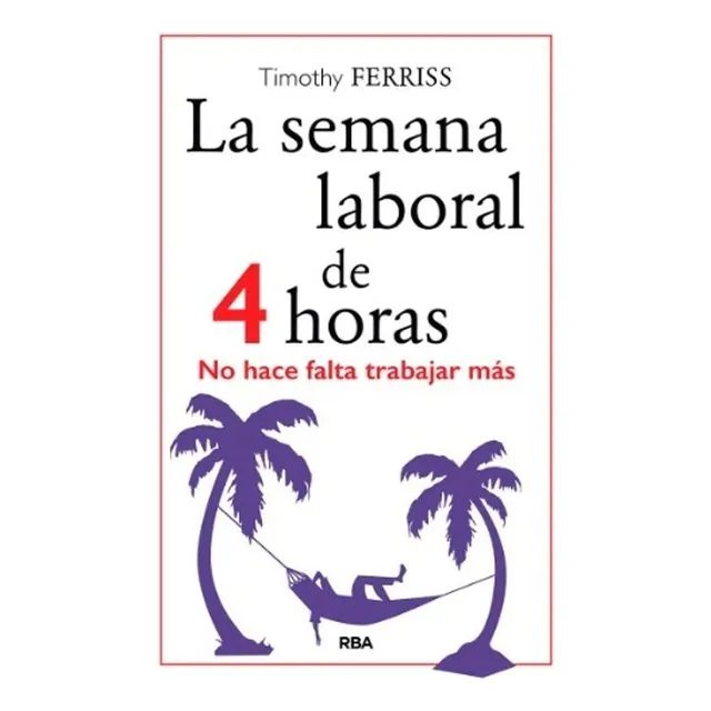 La Semana Laboral De 4 Horas - Timothy Ferriss - Libro Nuevo
