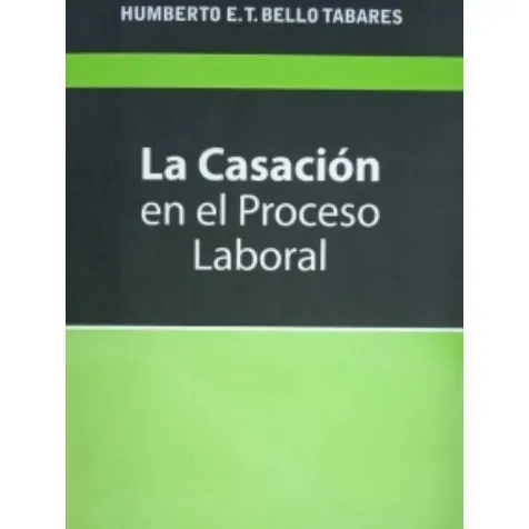 La Casación En El Proceso Laboral