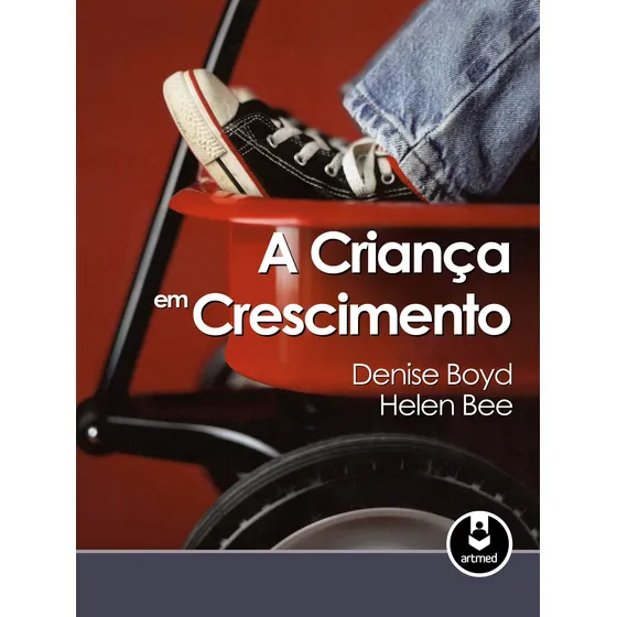 A Criança em Crescimento, de Boyd, Denise. Editorial Artmed, capa dura em português, 2011