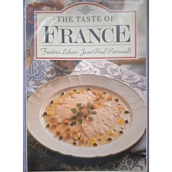 The Taste Of France,   Frederic Lebain - Jean P. Paireault