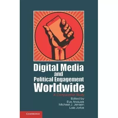 Digital Media And Political Engagement Worldwide :(hardback)
